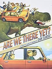 Are We There Yet? by Dan Santat; 2016. Hardcover (Ch-PIC)