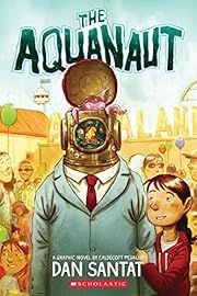 Aquanaut, The by Dan Santat; 2022. Softcover. (Ch-FIC)