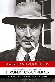American Prometheus: The Triumph and Tragedy of J. Robert Oppenheimer by Kai Bird, Martin J. Sherwin; 2005. Softcover.