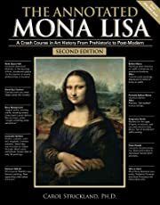 Annotated Mona Lisa, The: A Crash Course in Art History from Prehistoric to Post-Modern by Carol Strickland; 2007. Softcover. (LF)
