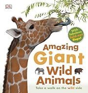 Amazing Giant Wild Animals (AMG.) by DK Publishing; 2013. Hardcover (Ch-NF)