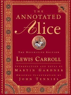 Annotated Alice, The Definitive Edition by Lewis Carroll; John Tenniel (Illustrator), Martin Gardner (Introduction, Notes); 2000. Hardcover. (LF)