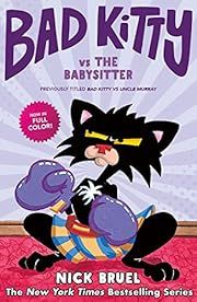 Bad Kitty vs the Babysitter (Graphic Novel) by Nick Bruel (Illustrator); 2020. Hardcover. (Ch-FIC)