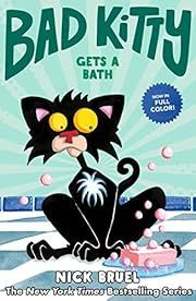 Bad Kitty Gets a Bath by Nick Bruel (Illustrator); 2020. Hardcover. (Ch-FIC)