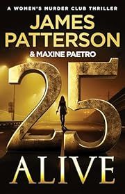 25 Alive (Women's Murder Club #25) by James Patterson, Maxine Paetro; 2025. Hardcover. (Library Discard)