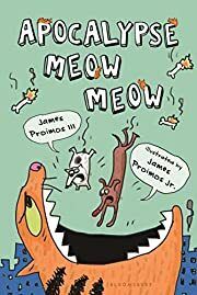 Apocalypse Meow Meow by James Proimos; 2015. Hardcover graphic novel (Ch-FIC)