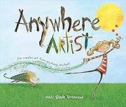 Anywhere Artist by Nikki Slade Robinson; 2018. Hardcover. (Ch-PIC)