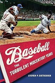 Baseball: The Turbulent Midcentury Years by Steven P. Gietschier; 2023. Hardcover.