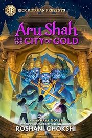 Aru Shah and the City of Gold: A Pandava Novel Book 4 by Roshani Chokshi; 2021. Hardcover. (Ch-FIC)