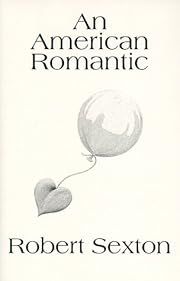 American Romantic, An by Robert Sexton; 1995. Hardcover.