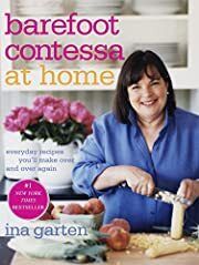 Barefoot Contessa at Home: Everyday Recipes You'll Make Over and Over Again by Ina Garten; 2006. Hardcover (F&amp;C)