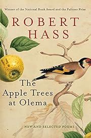 Apple Trees at Olema, The: New and Selected Poems by Robert Hass; 2010. Hardcover.