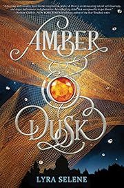 Amber &amp; Dusk by Lyra Selene; 2018. Hardcover. (YA)