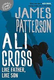 Ali Cross: Like Father, Like Son (Ali Cross #2) by James Patterson; 2021. Hardcover (Ch-FIC)