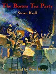 Boston Tea Party, The by Steven Kroll; 1998. Hardcover (Ch-NF)