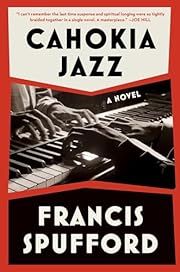 Cahokia Jazz by Francis Spufford; 2024. Hardcover.