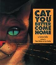 Cat, You Better Come Home by Garrison Keillor; 1995. Hardcover (Ch-PIC)