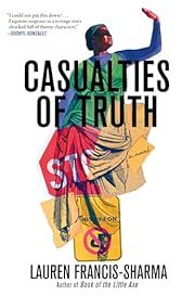 Casualties of Truth by Lauren Francis-Sharma; 2025. Hardcover.