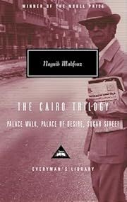 Cairo Trilogy, The: Palace Walk, Palace of Desire, Sugar Street by Naguib Mahfouz, Sabry Hafez (Introduction); 2001. Hardcover. (Everyman's Library)