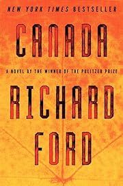 Canada by Richard Ford; 2012. Hardcover. (Signed First Edition)