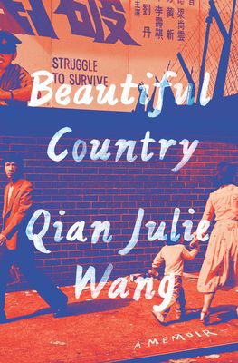 Beautiful Country by Qian Julie Wang. 2021. Hardcover.