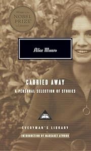Carried Away: A Personal Selection of Stories by Alice Munro; 2006. Hardcover. (Everyman's Library)