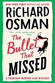 Bullet That Missed, The (Thursday Murder Club #3) by Richard Osman; 2022. Hardcover.
