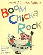 Boom Chicka Rock by John Archambault; 2004. Hardcover. (Ch-PIC)