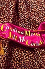 Carolina Moon by Jill McCorkle; 1996. Hardcover. (Signed by Author)