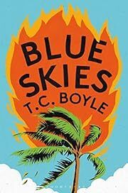 Blue Skies by T. C. Boyle; 2023. Hardcover.