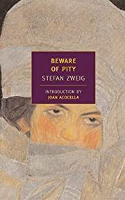 Beware of Pity by Stefan Zweig, Joan Acocella (Introduction), Phyllis and Trevor Blewitt (Translators); 1939/2006. Softcover. (New York Review Books) (CO)
