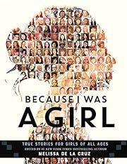 Because I Was a Girl by Melissa De la Cruz; 2017. Hardcover. (Ch-NF)