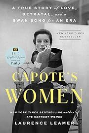 Capote's Women: A True Story of Love, Betrayal, and a Swan Song for an Era by Laurence Leamer; 2023. Softcover.