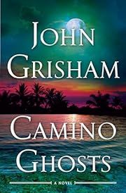 Camino Ghosts (Camino Island #3) by John Grisham; 2024. Hardcover.