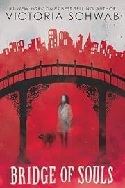 Bridge of Souls (City of Ghosts #3) by Victoria Schwab; 2020. Hardcover. (Ch-FIC)