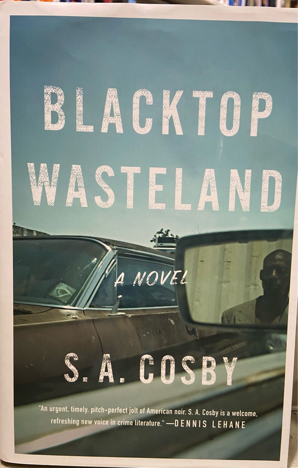 Blacktop Wasteland by S. A. Cosby; 2020. Hardcover.