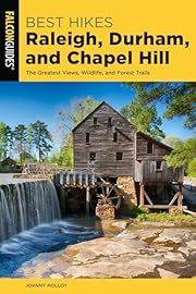 Best Hikes Raleigh, Durham, and Chapel Hill: The Greatest Views, Wildlife, and Forest Trails (2nd Edition) by Johnny Molloy; 2020. Softcover. (CO-NC)