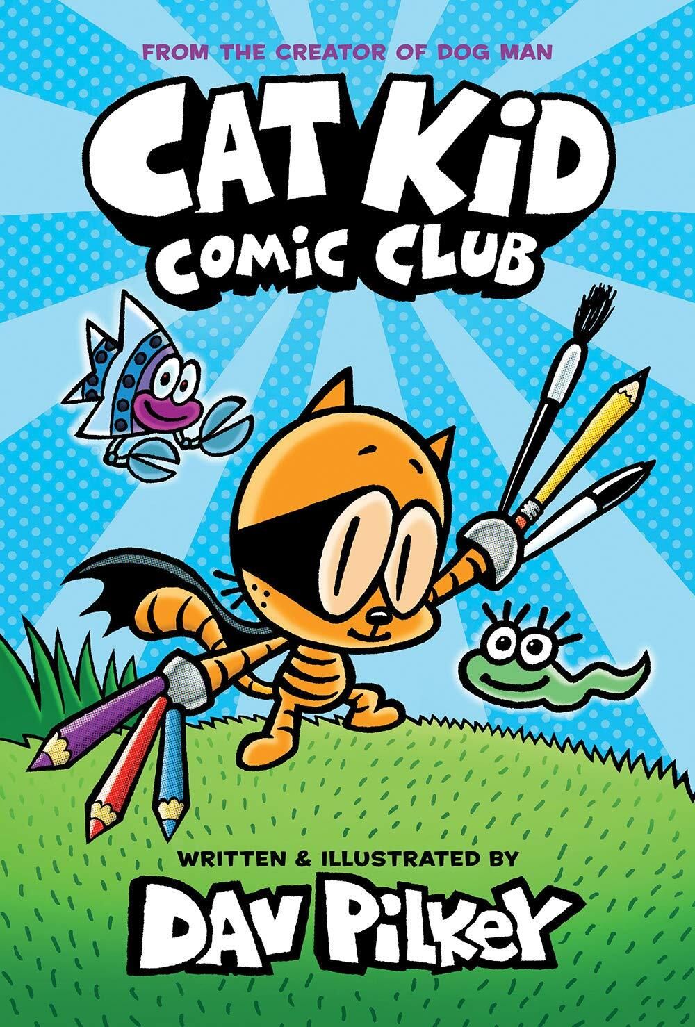 Cat Kid Comic Club: A Graphic Novel by Dav Pilkey.  2020. Hardcover (Ch-FIC)