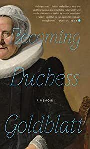 Becoming Duchess Goldblatt by Duchess Goldblatt; 2020. Hardcover