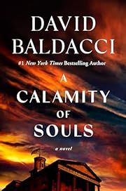 Calamity of Souls, A by David Baldacci; 2024. Hardcover.