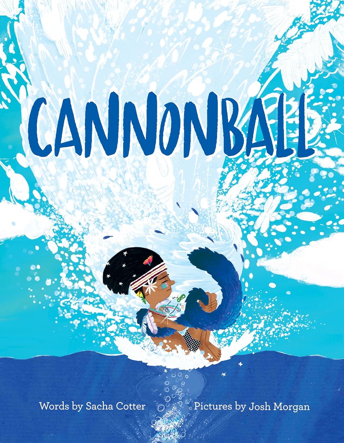 Cannonball by Sacha Cotter (Author), Josh Morgan (Illustrator) 2020 Hardcover (Ch-PIC)