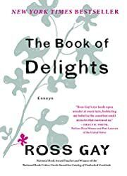 Book of Delights, The: Essays by Ross Gay; 2019. Softcover.