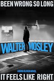 Been Wrong So Long It Feels Like Right (King Oliver #3) by Walter Mosley; 2025. Hardcover.