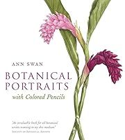 Botanical Portraits with Colored Pencils by Ann Swan; 2010. Hardcover. (LF)