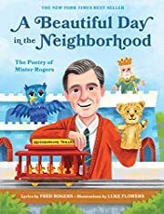 Beautiful Day in the Neighborhood, A: The Poetry of Mister Rogers by Fred Rogers; 2019. Hardcover (Ch-NF)