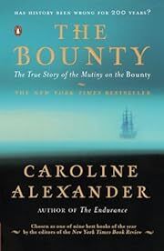 Bounty, The: The True Story of the Mutiny on the Bounty by Caroline Alexander; 2004. Softcover.