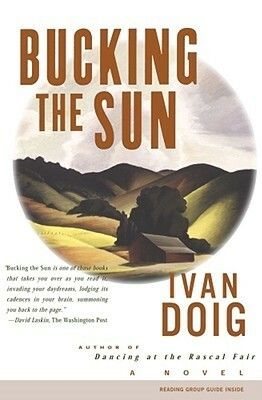Bucking the Sun by Ivan Doig; 1996. Softcover.
