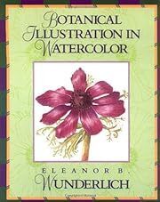 Botanical Illustration in Watercolor by Eleanor B. Wunderlich; 1996. Softcover. (LF)