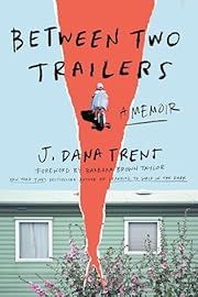 Between Two Trailers by J. Dana Trent, Barbara Brown Taylor (Foreword by); 2024. Hardcover.