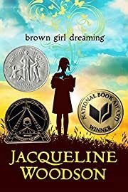 Brown Girl Dreaming by Jacqueline Woodson; 2014. Hardcover (Ch-FIC)